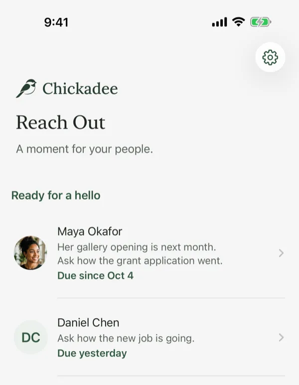 Chickadee's Reach Out screen. Under “Ready for a hello” it lists Maya, with a note to ask how her grant application went, and Daniel, with a note to ask about his new job.